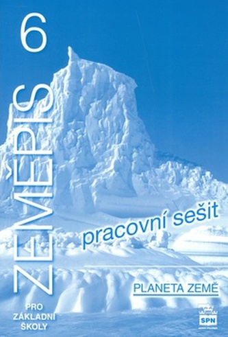 Zeměpis 6 pro základní školy Planeta země Pracovní sešit