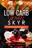 Low Carb meets Skyr: Gesund und schlank mit der perfekten Kombination aus 100 Low-Carb & 100 Skyr Rezepten - Inklusive Wochenpla