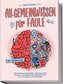 Allgemeinwissen für Faule - 100 umfassende Themengebiete in Geschichte, Physik, Astronomie, Technologie, Kultur, Politik, Wirtsc