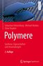 Polymere: Synthese, Eigenschaften und Anwendungen