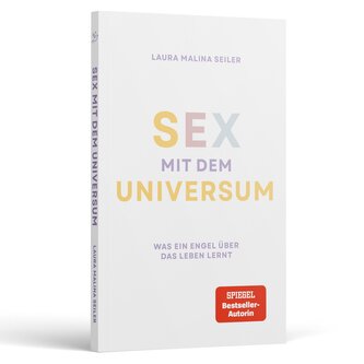 Sex mit dem Universum - Was ein Engel über das Leben lernt
