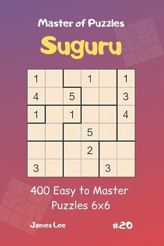 Master of Puzzles Suguru - 400 Easy to Master Puzzles 6x6 Vol.20