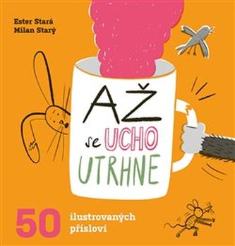Až se ucho utrhne - 50 ilustrovaných přísloví