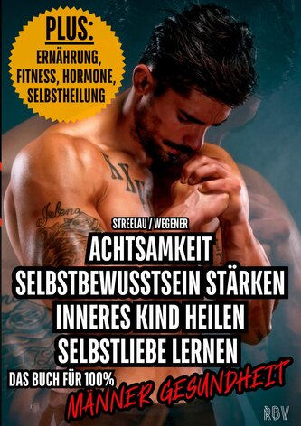 Achtsamkeit - Selbstbewusstsein stärken - Inneres Kind heilen - Selbstliebe lernen - PLUS: Ernährung, Fitness, Hormone, Selbsthe