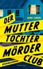 Der Mutter-Tochter-Mörder-Club