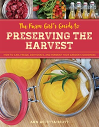 The Farm Girl's Guide to Preserving the Harvest