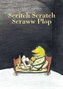 Scritch Scratch Scraww Plop