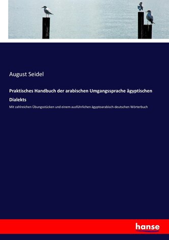 Praktisches Handbuch der arabischen Umgangssprache ägyptischen Dialekts