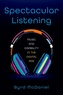 Spectacular Listening