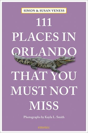111 Places in Orlando That You Must Not Miss