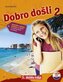 Dobro dosli 2 - Kroatisch als Fremdsprache Arbeitsbuch 2 Grammatik- und Arbeitsbuch 2 gramatika i rjeenja zadataka za ucenje hr
