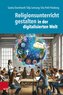Religionsunterricht gestalten in der digitalisierten Welt