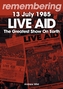 Live Aid - The Greatest Show On Earth