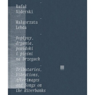 Dopływy, drgania, powidoki i pieśni na brzegach