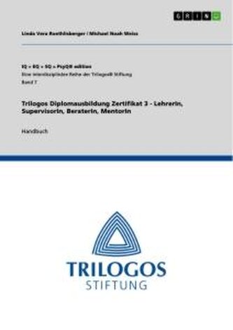 Trilogos Diplomausbildung Zertifikat 3 - LehrerIn, SupervisorIn, BeraterIn, MentorIn