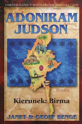 Adoniram Judson - kierunek: Birma Adoniram Judson - kierunek: Birma