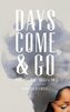 Days Come and Go