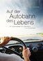 Auf der Autobahn des Lebens