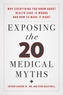Exposing the Twenty Medical Myths