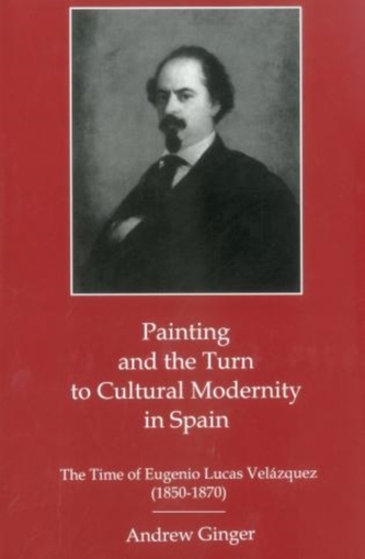 Painting And The Turn To Cultural Modernity in Spain