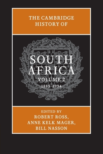 The Cambridge History of South Africa: Volume 2, 1885-1994