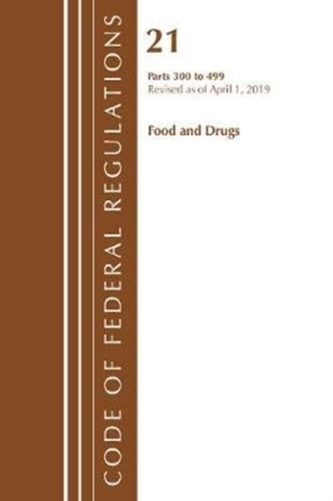 Code of Federal Regulations, Title 21 Food and Drugs 300-499, Revised as of April 1, 2019