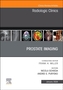 Prostate Imaging, An Issue of Radiologic Clinics of North America