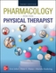 PHARMACOLOGY FOR THE PHYSICAL THERAPIST, SECOND EDITION
