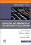 Disorders and Treatment of the Cerebral Venous System, An Issue of Neurosurgery