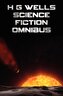H G Wells Science Fiction Omnibus, (Unabridged) the Time Machine, the War of the Worlds, the Shape of Things to Come, the Invisi