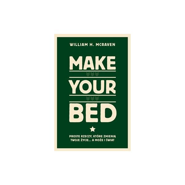 Make Your Bed. Proste rzeczy, które zmienią twoje życie... a może i świat