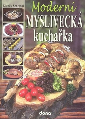 Moderní myslivecká kuchařka Moderní myslivecká kuchařka
