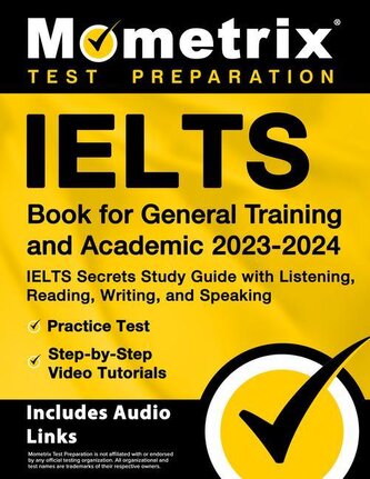 Ielts Book for General Training and Academic 2023-2024 - Ielts Secrets Study Guide with Listening, Reading, Writing, and Speakin