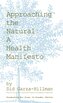 Approaching the Natural: A Health Manifesto