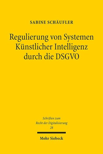 Regulierung von Systemen Künstlicher Intelligenz durch die DSGVO