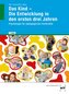 Das Kind - Die Entwicklung in den ersten drei Jahren