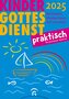 Kindergottesdienst praktisch 2025