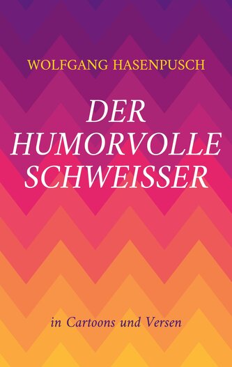 Der humorvolle Schweisser