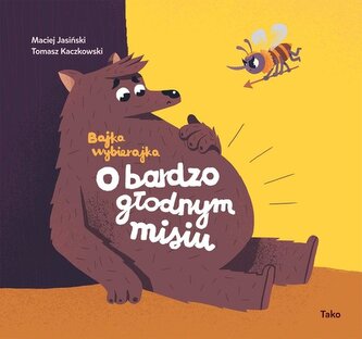 O bardzo głodnym misiu. Bajka wybierajka wyd. 2024