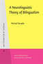 A Neurolinguistic Theory of Bilingualism