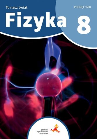 Fizyka SP 8 To nasz świat podręcznik Fizyka SP 8 To nasz świat podręcznik