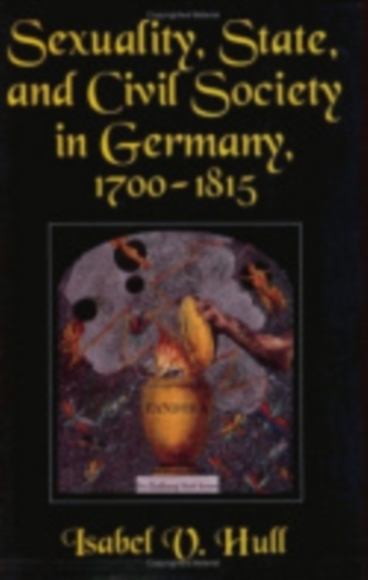 Sexuality, State, and Civil Society in Germany, 1700-1815