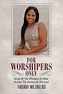 For Worshipers Only