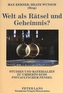 Welt ALS Raetsel Und Geheimnis?