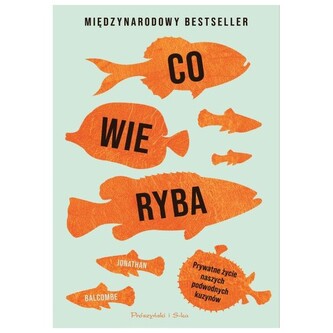 Co wie ryba. Prywatne życie naszych podwodnych kuzynów