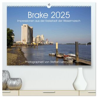 Brake 2025. Impressionen aus der Kreisstadt der Wesermarsch (hochwertiger Premium Wandkalender 2025 DIN A2 quer), Kunstdruck in