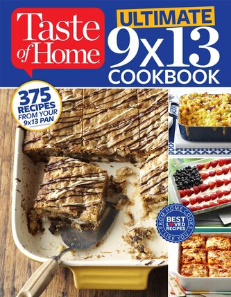 Taste of Home Ultimate 9 X 13 Cookbook: 375 Recipes for Your 13x9 Pan