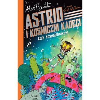 Astrid i Kosmiczni Kadeci T.1 Atak Kosmoślimaków!