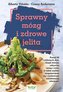 Sprawny mózg i zdrowe jelita. Ponad 90 roślinnych dań, dzięki którym odżywisz mózg i ciało, a także szybko zregenerujes