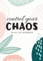 Control Your Chaos | To-Do List Notebook